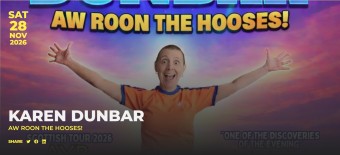 Karen Dunbar – Aw Roon The Hooses! at Ayr Town Hall